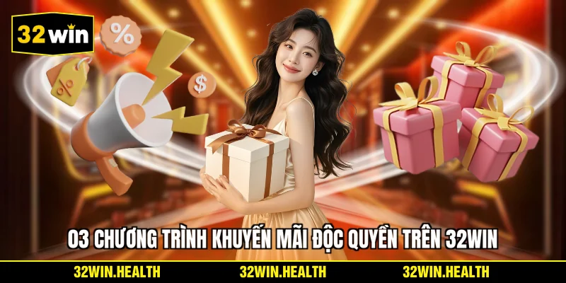 03 chương trình khuyến mãi độc quyền trên 32WIN