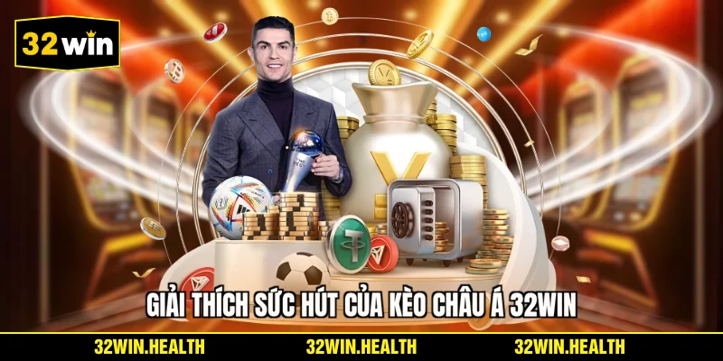 Giải thích sức hút của kèo châu Á 32WIN