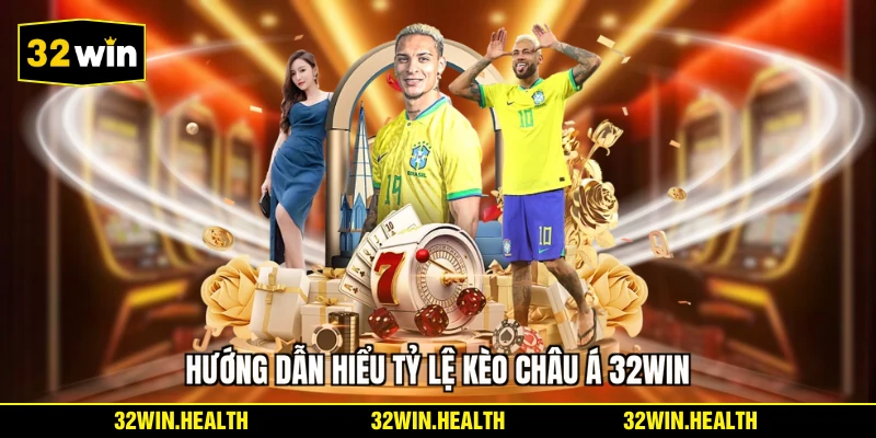 Hướng dẫn hiểu tỷ lệ kèo châu Á 32WIN