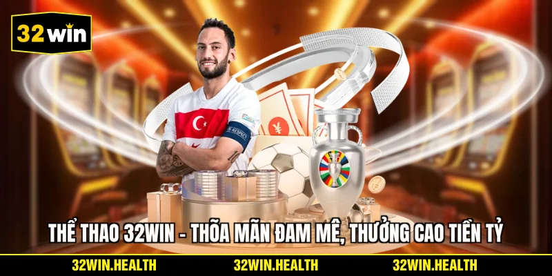 Thể Thao 32WIN - Thỏa Mãn Đam Mê, Thưởng Cao Tiền Tỷ